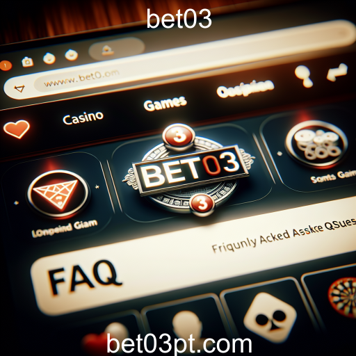 Descubra o FAQ: A Chave Para Maximizar Sua Experiência no Bet03